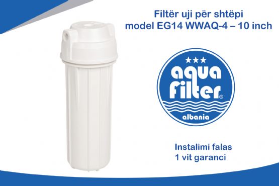 Filtër uji për shtëpi, Filter uji per Shtepi, Filter uji per Vila, Filter uji per Zyra, Filter uji per Servis makinash Filter uji per Lokale, Filter uji per Restorante, Filter uji per Gjelltore,model EG14WWAQ-4 – 10 inch nga Aqua Filter Albania